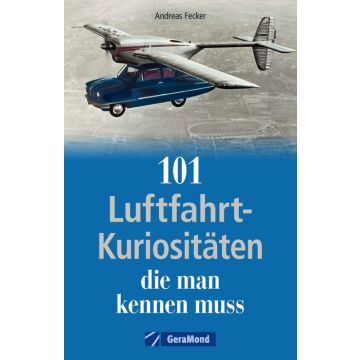 101 Luftfahrt-Kuriositäten, die man kennen muss