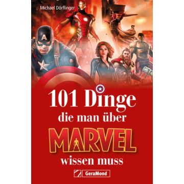 101 DINGE, DIE MAN ÜBER MARVEL WISSEN MUSS