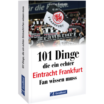 101 Dinge, die ein echter Eintracht Frankfurt Fan wissen muss