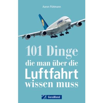 101 Dinge, die man über die Luftfahrt wissen muss