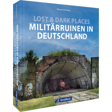 Lost & Dark Places: Militärruinen in Deutschland