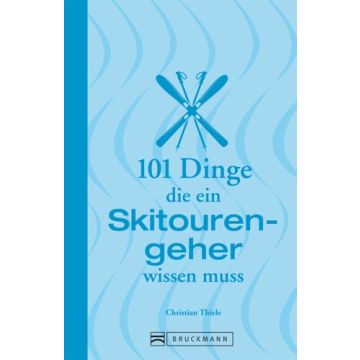 101 Dinge, die ein Skitourengeher wissen muss