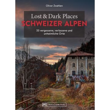 Lost & Dark Places Schweizer Alpen