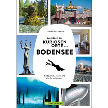 Das Buch der kuriosen Orte am Bodensee